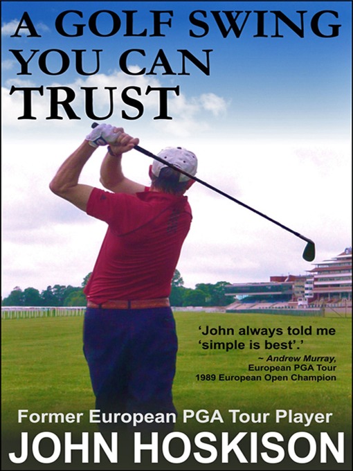 Title details for A Golf Swing You Can Trust by John Hoskison - Available